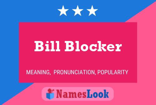 Bill Blocker Name Poster