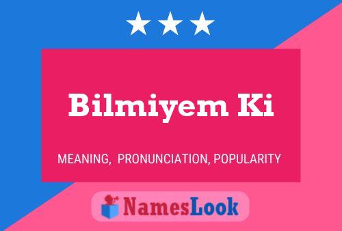 Bilmiyem Ki Name Poster