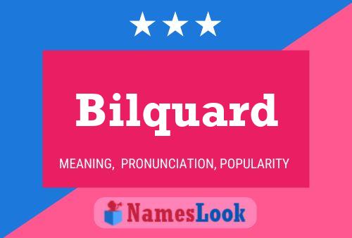 Bilquard Name Poster