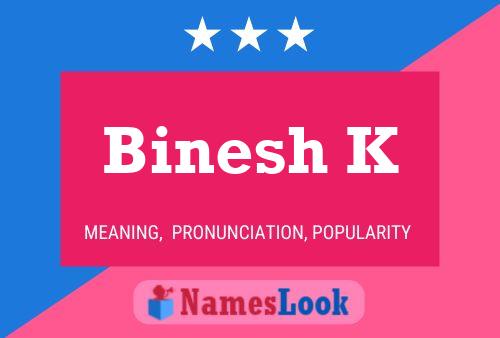 Binesh K Name Poster