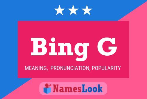 Bing G Name Poster