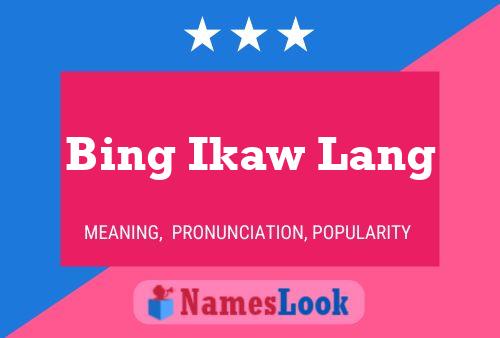 Bing Ikaw Lang Name Poster