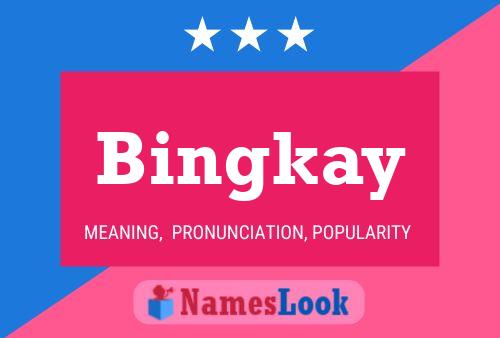 Bingkay Name Poster