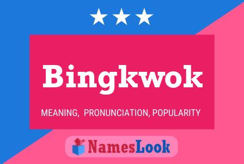 Bingkwok Name Poster