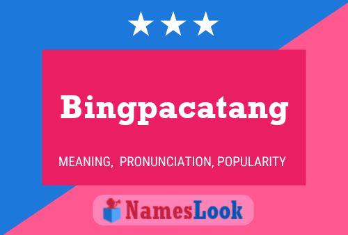 Bingpacatang Name Poster