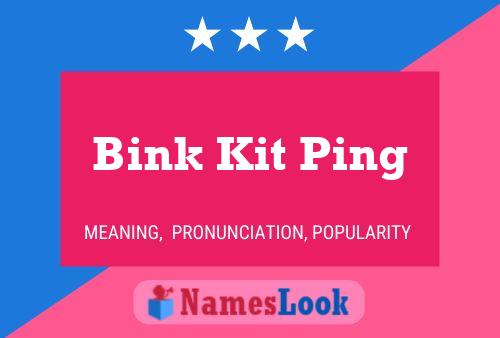 Bink Kit Ping Name Poster