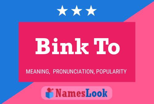 Bink To Name Poster