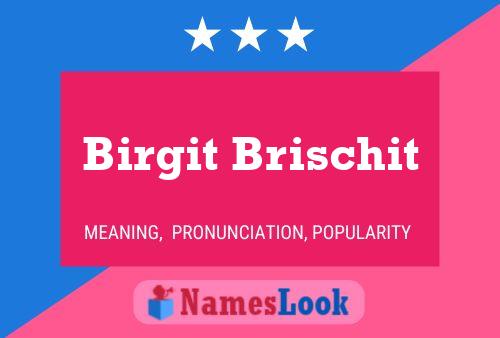 Birgit Brischit Name Poster