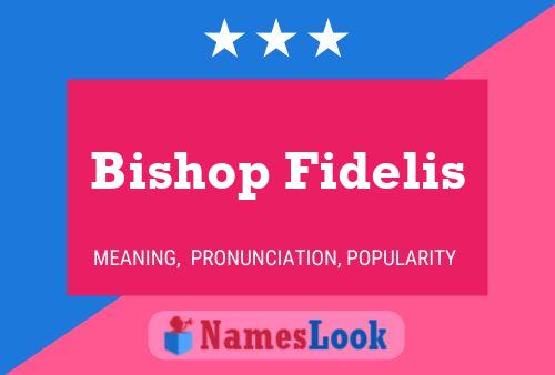 Bishop Fidelis Name Poster