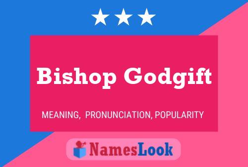 Bishop Godgift Name Poster