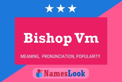 Bishop Vm Name Poster