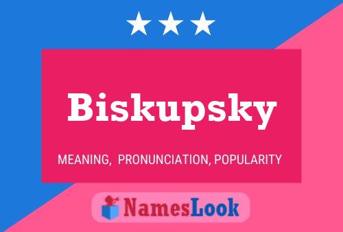 Biskupsky Name Poster