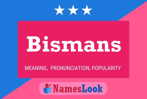 Bismans Name Poster