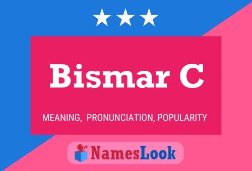 Bismar C Name Poster