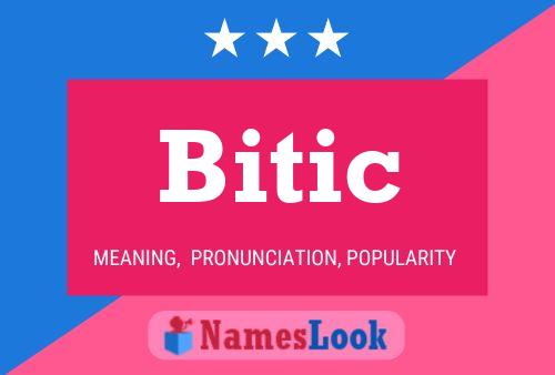 Bitic Name Poster