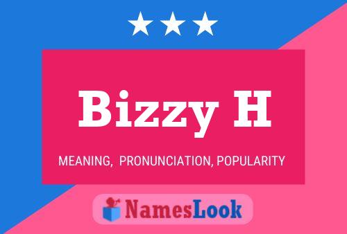 Bizzy H Name Poster