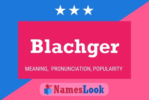 Blachger Name Poster