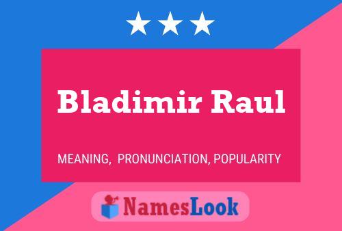 Bladimir Raul Name Poster