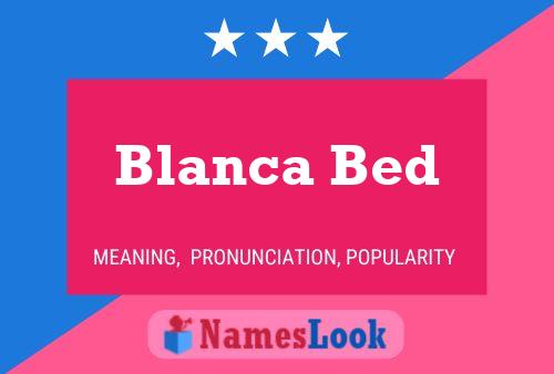 Blanca Bed Name Poster