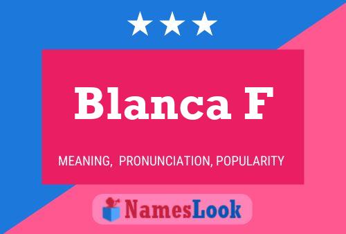 Blanca F Name Poster