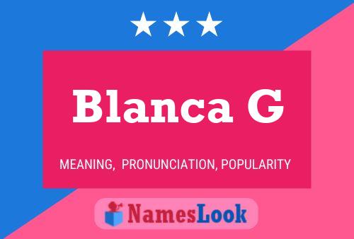 Blanca G Name Poster