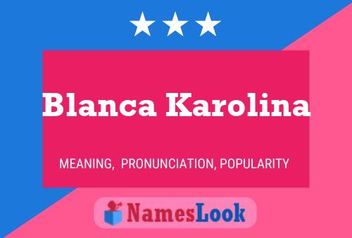 Blanca Karolina Name Poster