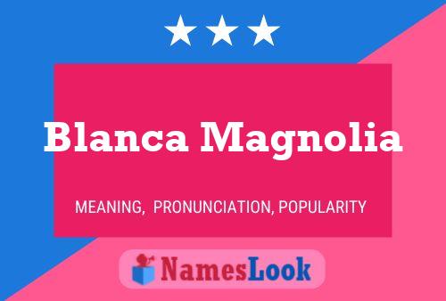 Blanca Magnolia Name Poster