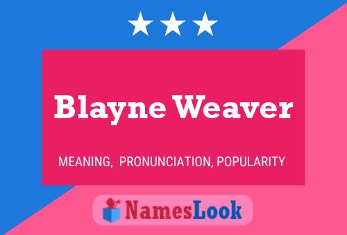 Blayne Weaver Name Poster