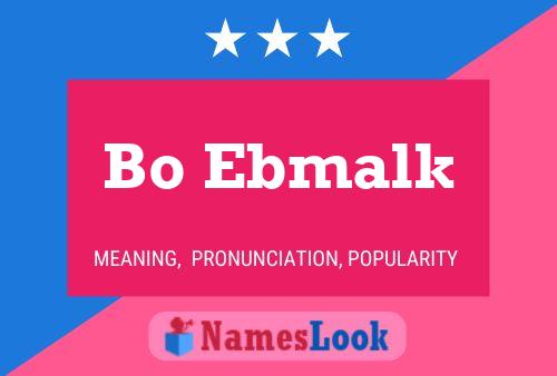 Bo Ebmalk Name Poster