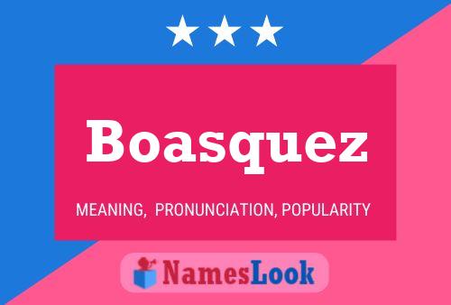 Boasquez Name Poster