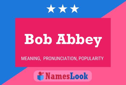 Bob Abbey Name Poster