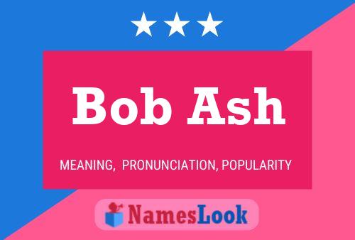 Bob Ash Name Poster