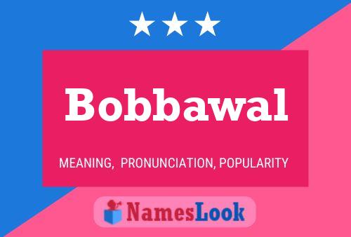 Bobbawal Name Poster