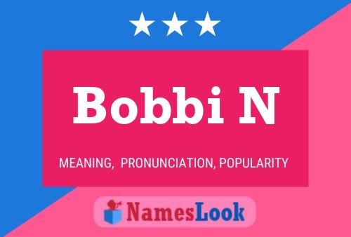 Bobbi N Name Poster