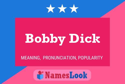 Bobby Dick Name Poster