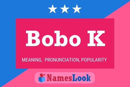 Bobo K Name Poster