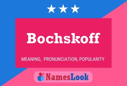 Bochskoff Name Poster