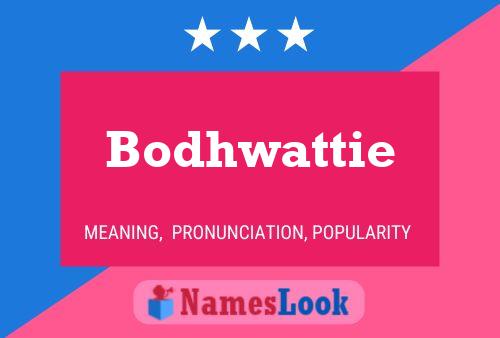 Bodhwattie Name Poster