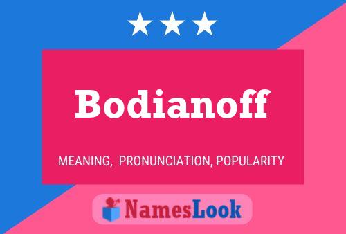 Bodianoff Name Poster