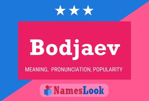 Bodjaev Name Poster