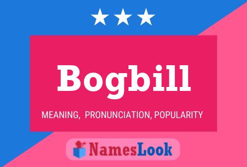 Bogbill Name Poster