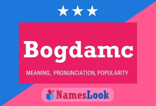 Bogdamc Name Poster