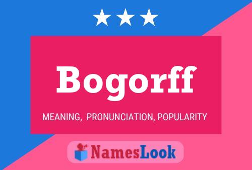 Bogorff Name Poster