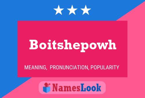 Boitshepowh Name Poster