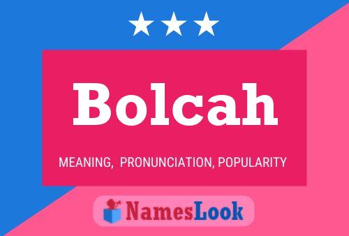 Bolcah Name Poster