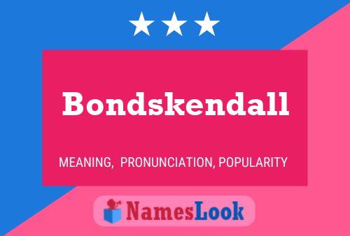 Bondskendall Name Poster