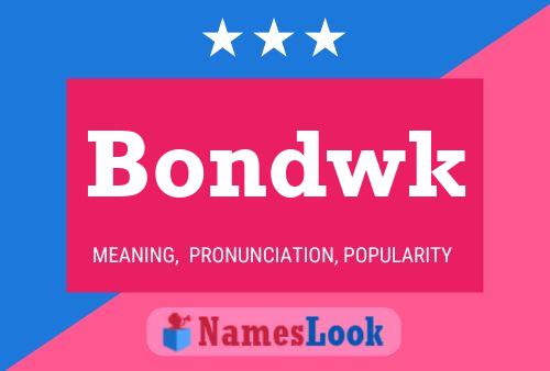 Bondwk Name Poster