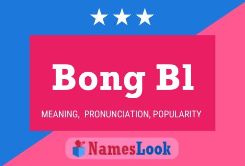 Bong Bl Name Poster