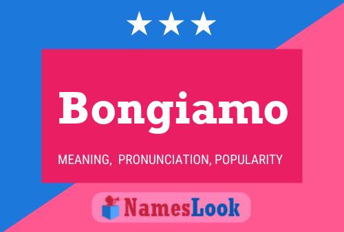 Bongiamo Name Poster