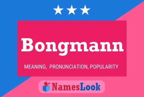 Bongmann Name Poster